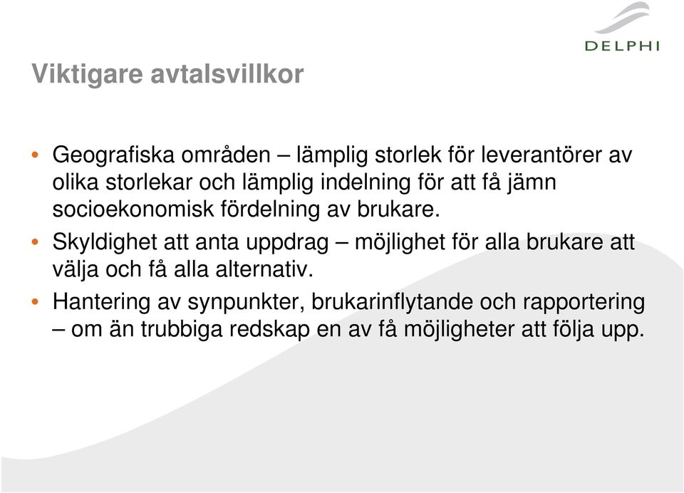 Skyldighet att anta uppdrag möjlighet för alla brukare att välja och få alla alternativ.