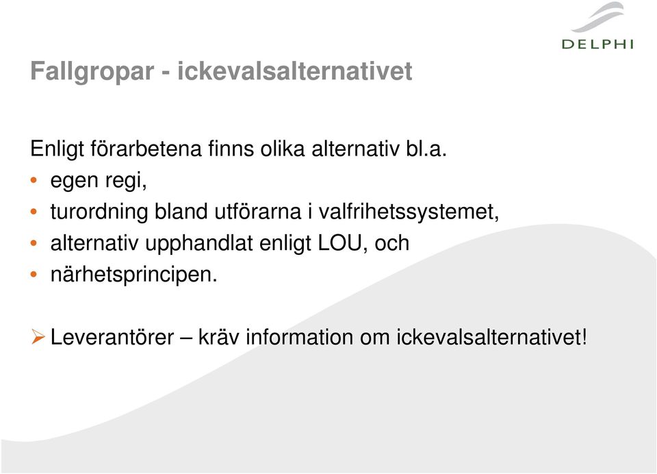 alternativ bl.a. egen regi, turordning bland utförarna i