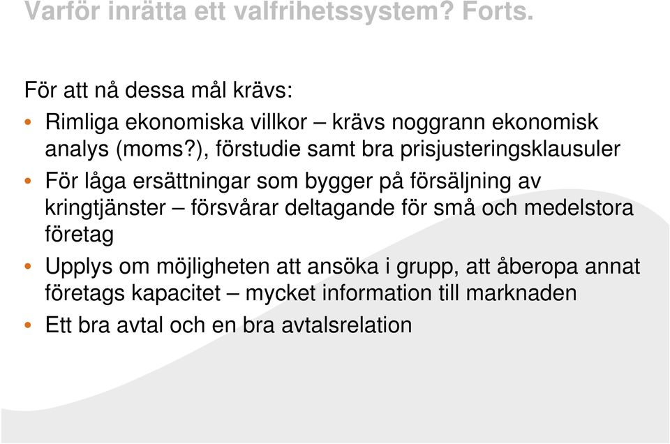 ), förstudie samt bra prisjusteringsklausuler För låga ersättningar som bygger på försäljning av kringtjänster