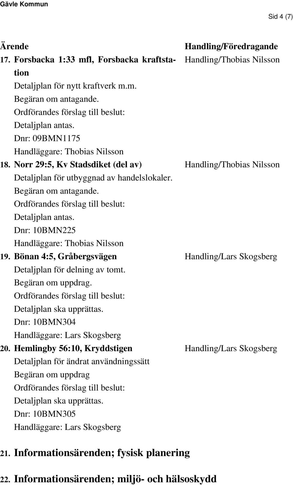 Bönan 4:5, Gråbergsvägen Detaljplan för delning av tomt. Dnr: 10BMN304 20.