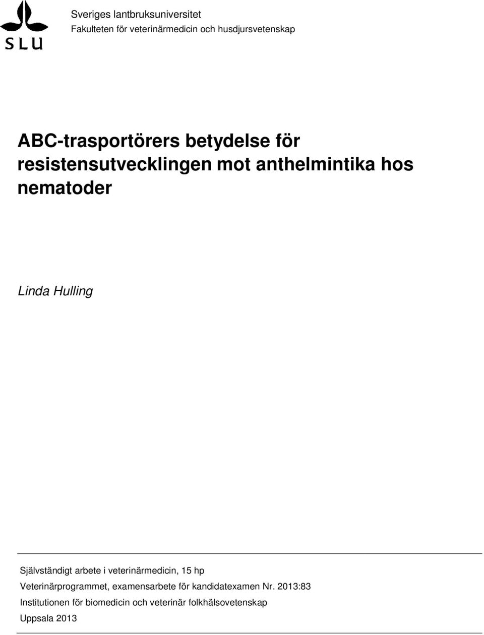 Hulling Självständigt arbete i veterinärmedicin, 15 hp Veterinärprogrammet, examensarbete