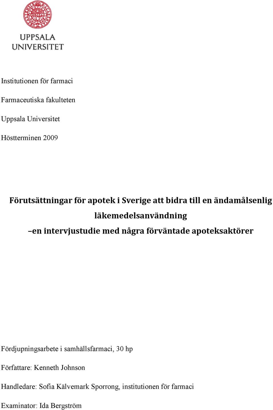 intervjustudie med några förväntade apoteksaktörer Fördjupningsarbete i samhällsfarmaci, 30 hp