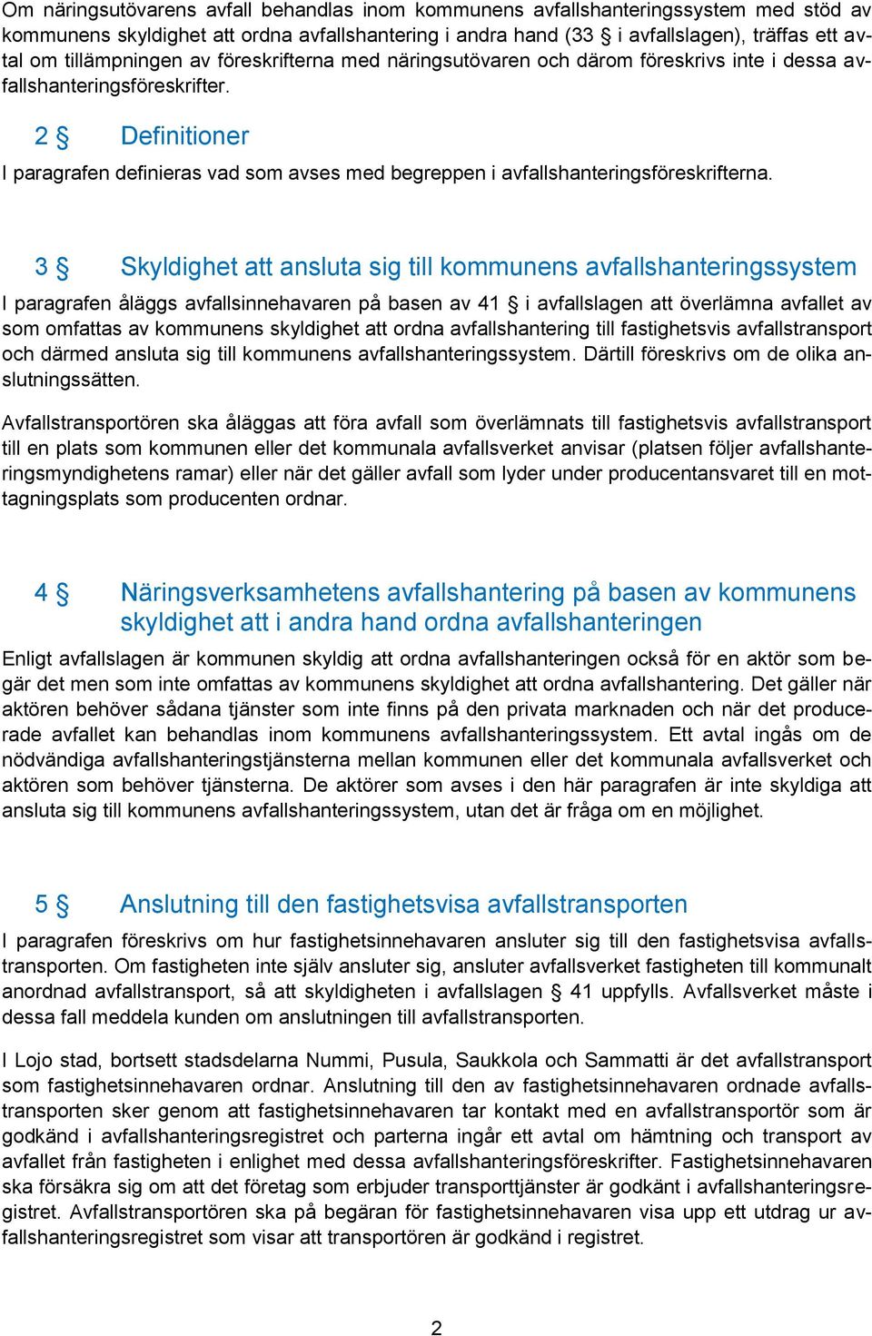 2 Definitioner I paragrafen definieras vad som avses med begreppen i avfallshanteringsföreskrifterna.