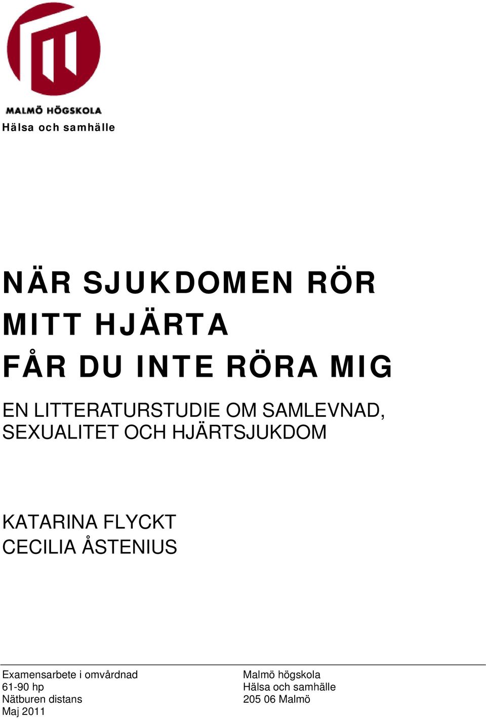 KATARINA FLYCKT CECILIA ÅSTENIUS Examensarbete i omvårdnad Malmö