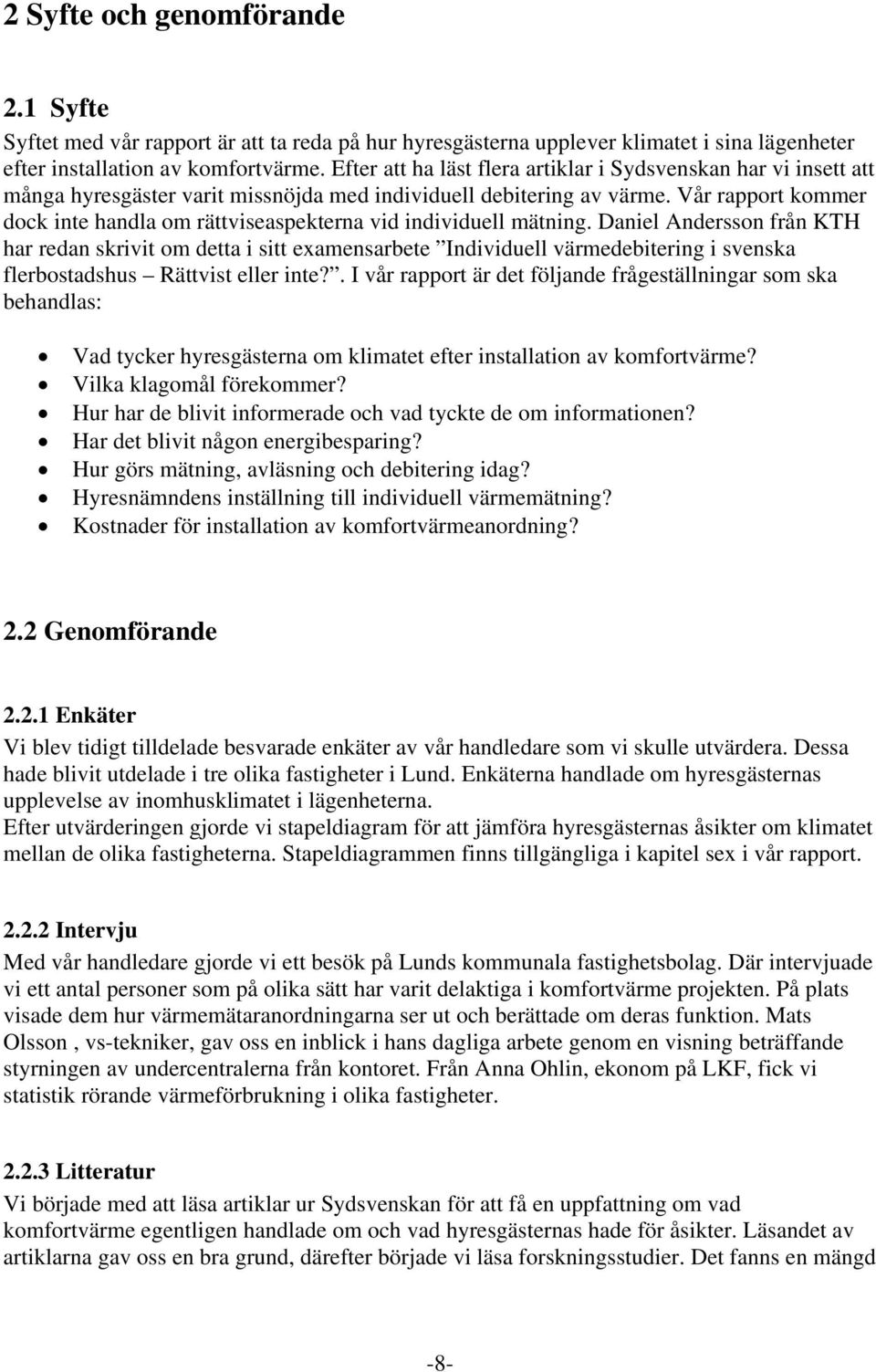Vår rapport kommer dock inte handla om rättviseaspekterna vid individuell mätning.