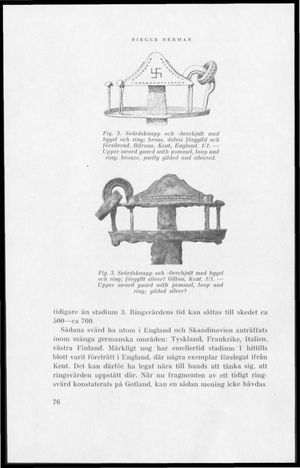 Upper smord guard with pommel, loop and ring; gilded silver'/ lidigare iin stadium 3. Ringsvärdens lid kan sättas lill skedet ca 500 ca 700.