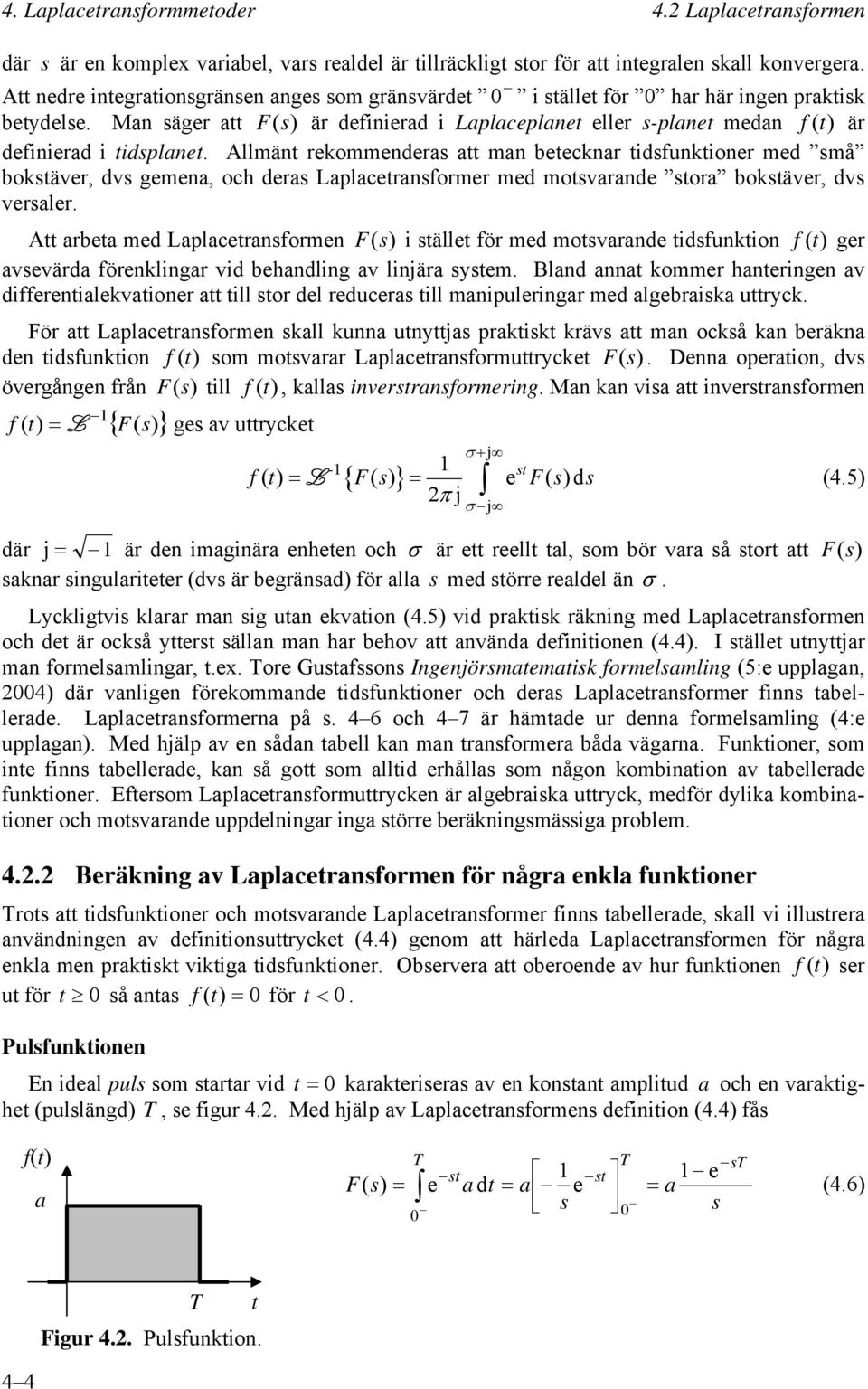 A area e Laplacerafore F i älle för e ovarae ifkio f ger avevära förekligar vi ehalig av lijära e. Bla aa koer haerige av iffereialekvaioer a ill or el recera ill aiplerigar e algeraika rck.