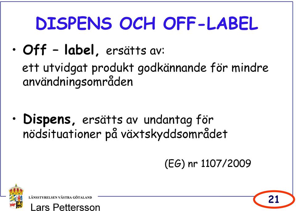 användningsoråden Dispens, ersäs av undanag för