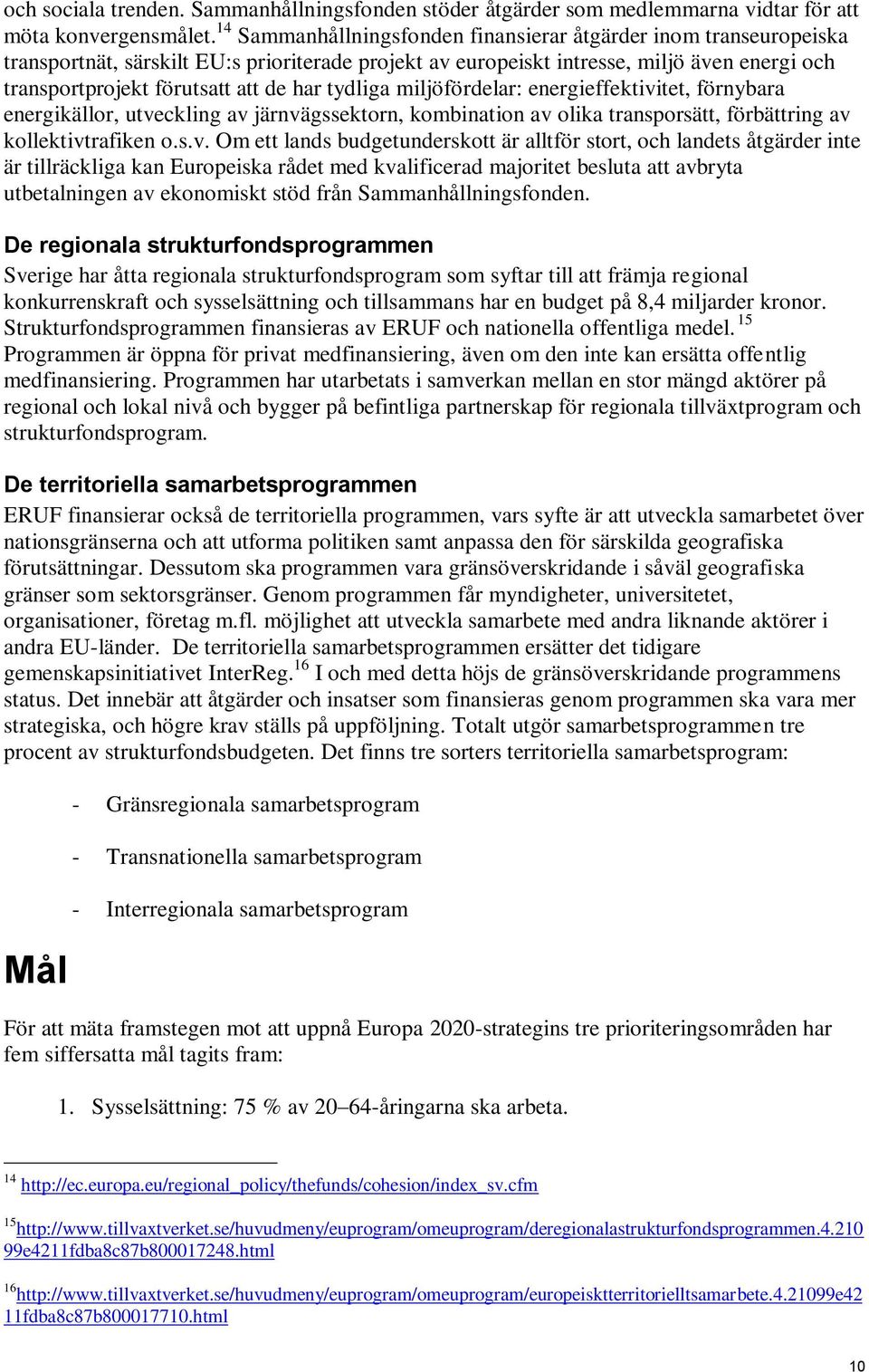 tydliga miljöfördelar: energieffektivi