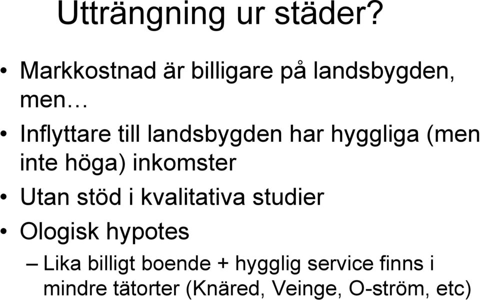 landsbygden har hyggliga (men inte höga) inkomster Utan stöd i