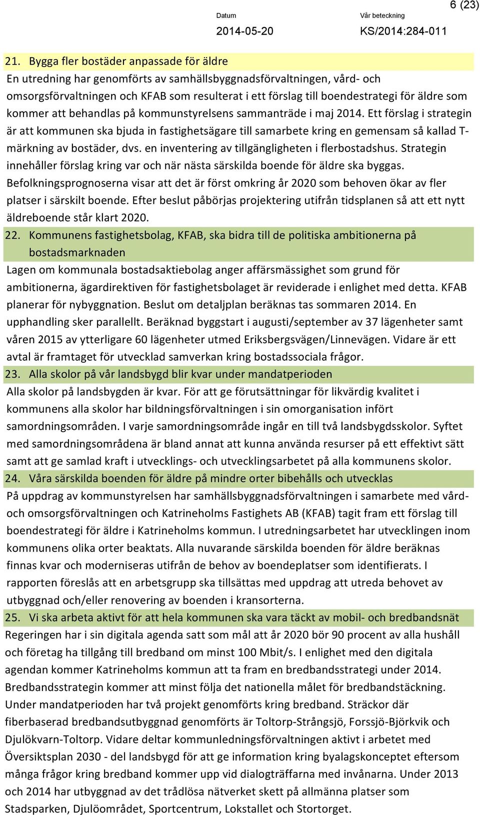 äldre som kommer att behandlas på kommunstyrelsens sammanträde i maj 2014.