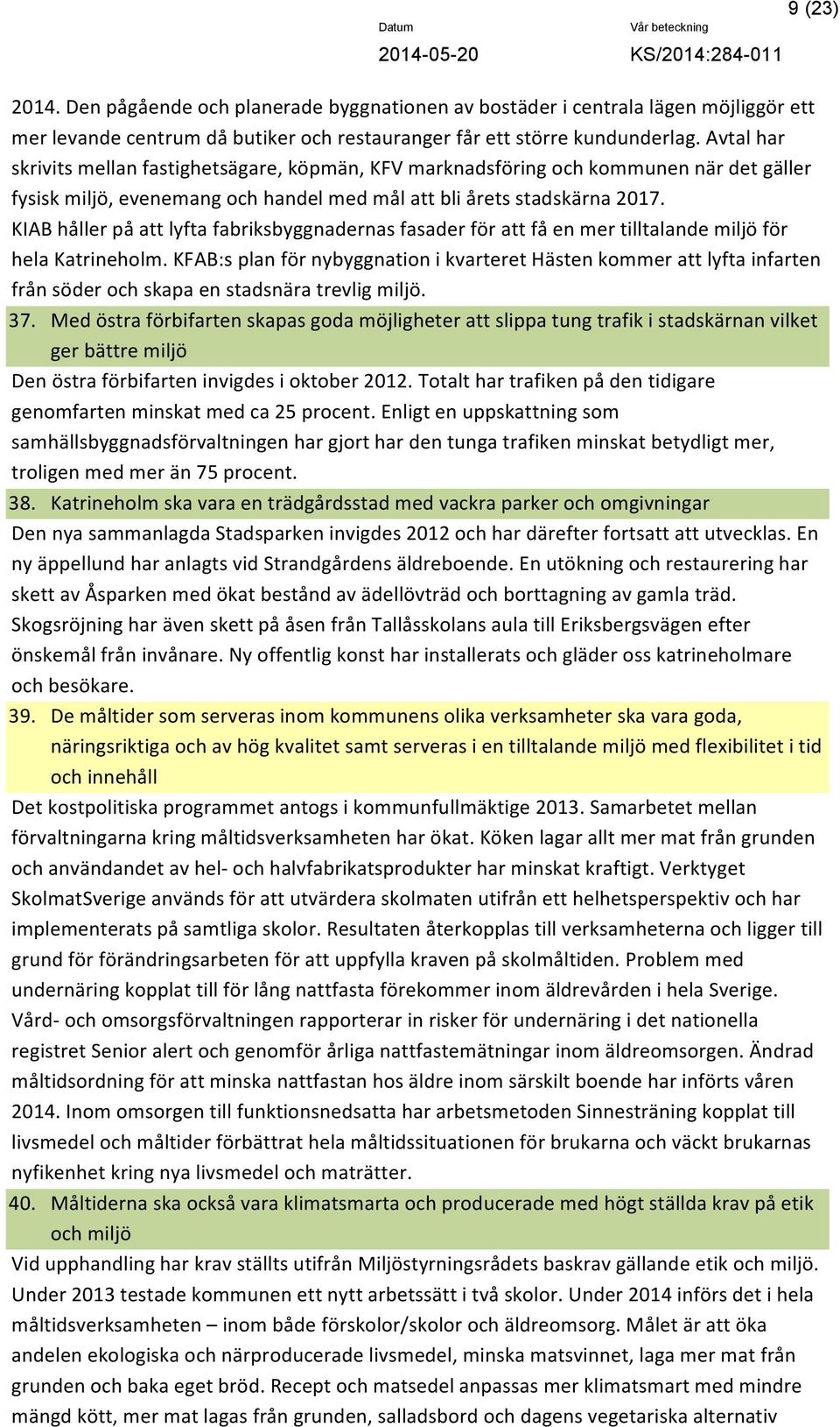 KIAB håller på att lyfta fabriksbyggnadernas fasader för att få en mer tilltalande miljö för hela Katrineholm.