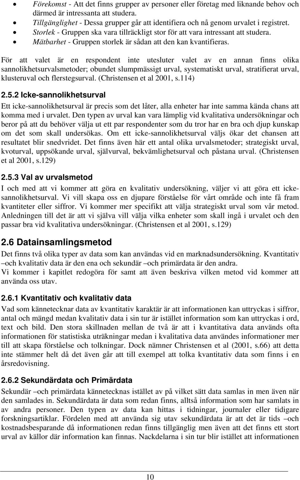 Mätbarhet - Gruppen storlek är sådan att den kan kvantifieras.