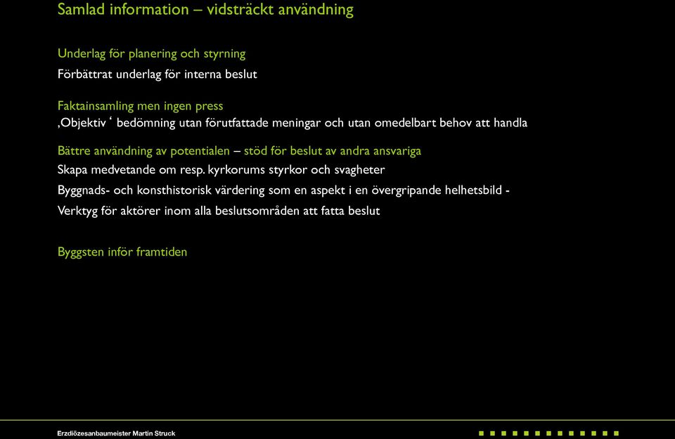 stöd för beslut av andra ansvariga Skapa medvetande om resp.