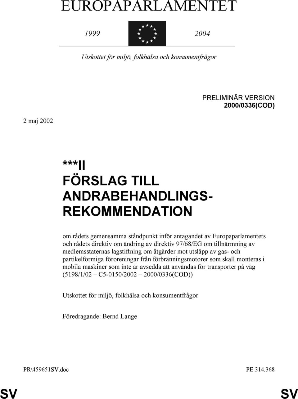 medlemsstaternas lagstiftning om åtgärder mot utsläpp av gas- och partikelformiga föroreningar från förbränningsmotorer som skall monteras i mobila maskiner som inte