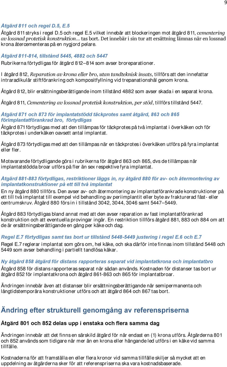 Åtgärd 811-814, tillstånd 5445, 4882 och 5447 Rubrikerna förtydligas för åtgärd 812 814 som avser broreparationer.