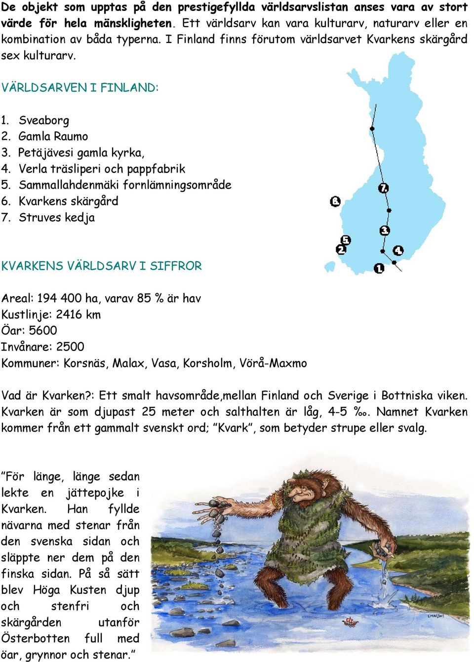 Sammallahdenmäki fornlämningsområde 6. Kvarkens skärgård 7.