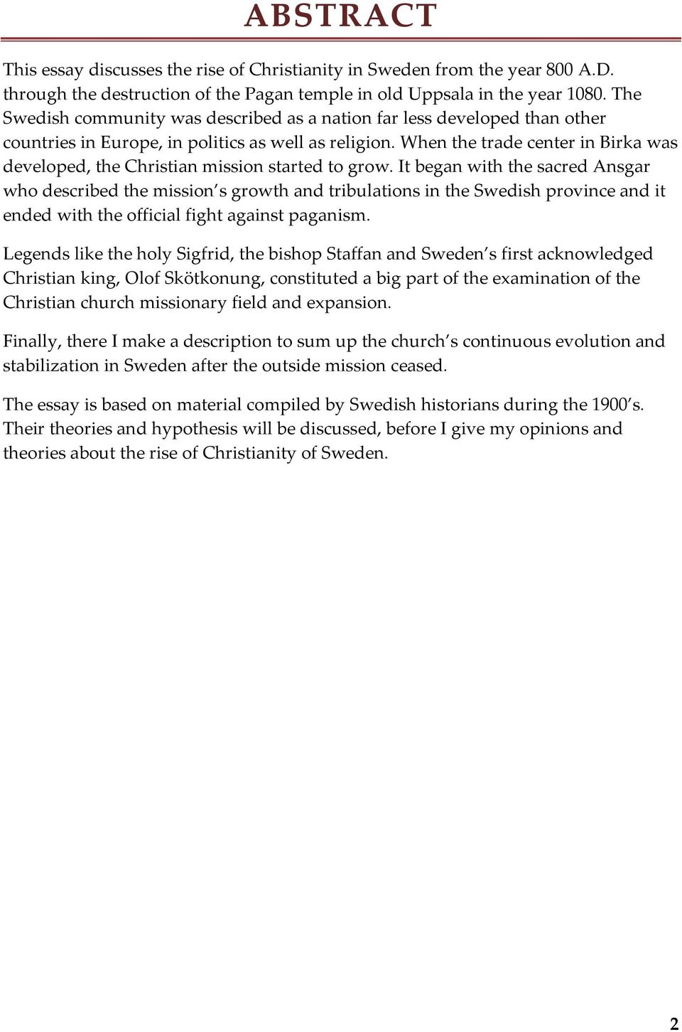 When the trade center in Birka was developed, the Christian mission started to grow.