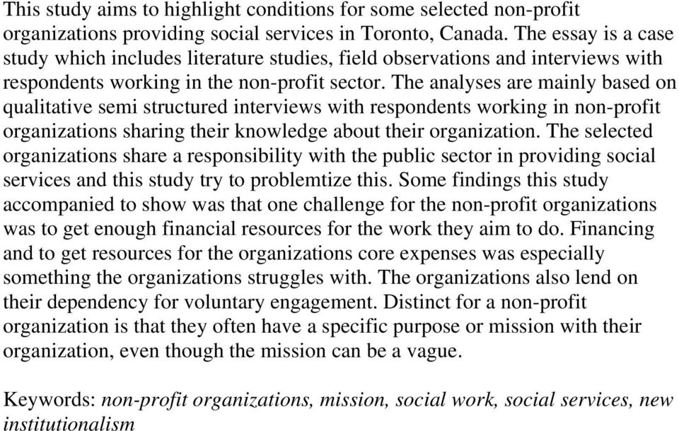 The analyses are mainly based on qualitative semi structured interviews with respondents working in non-profit organizations sharing their knowledge about their organization.