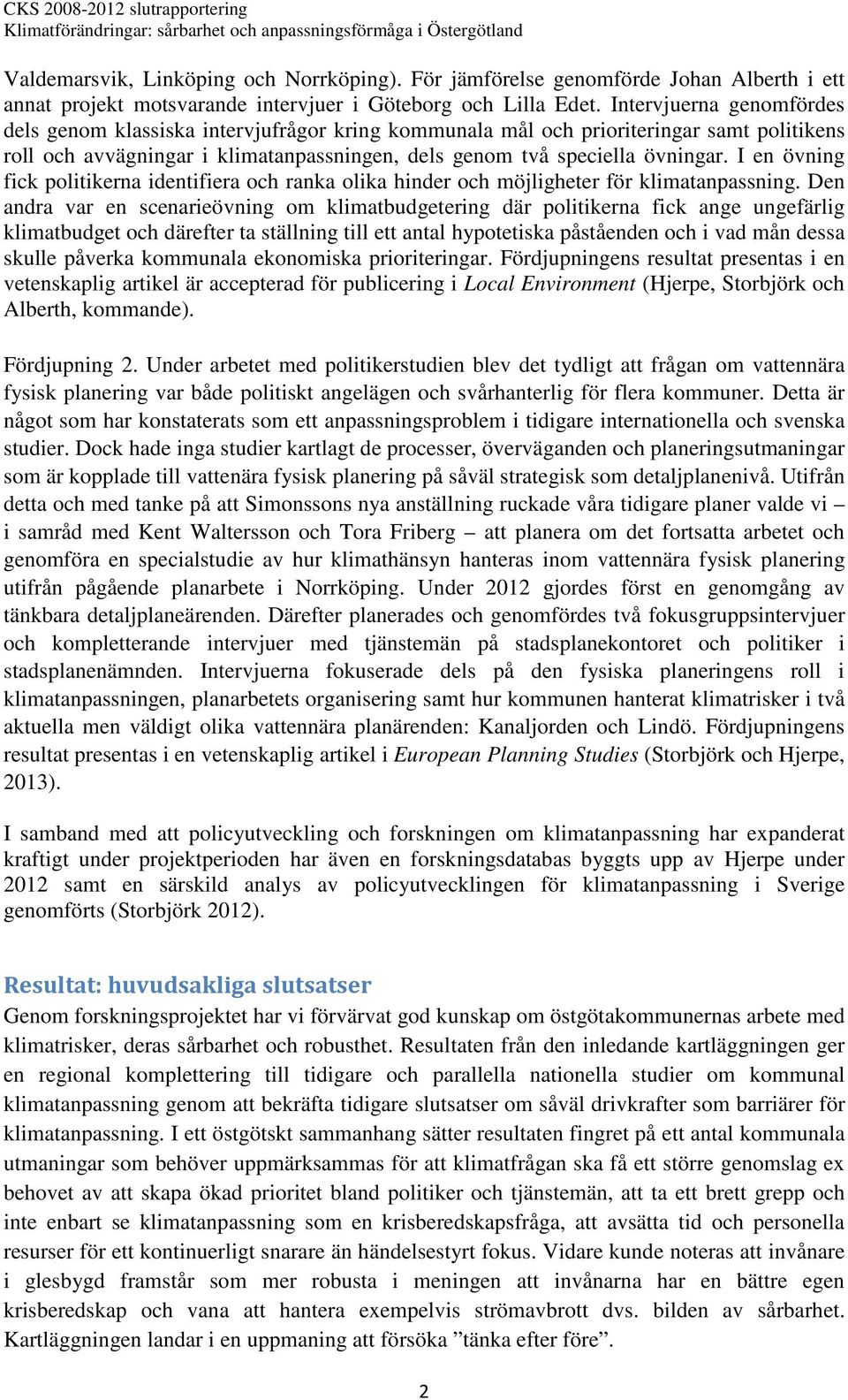 I en övning fick politikerna identifiera och ranka olika hinder och möjligheter för klimatanpassning.