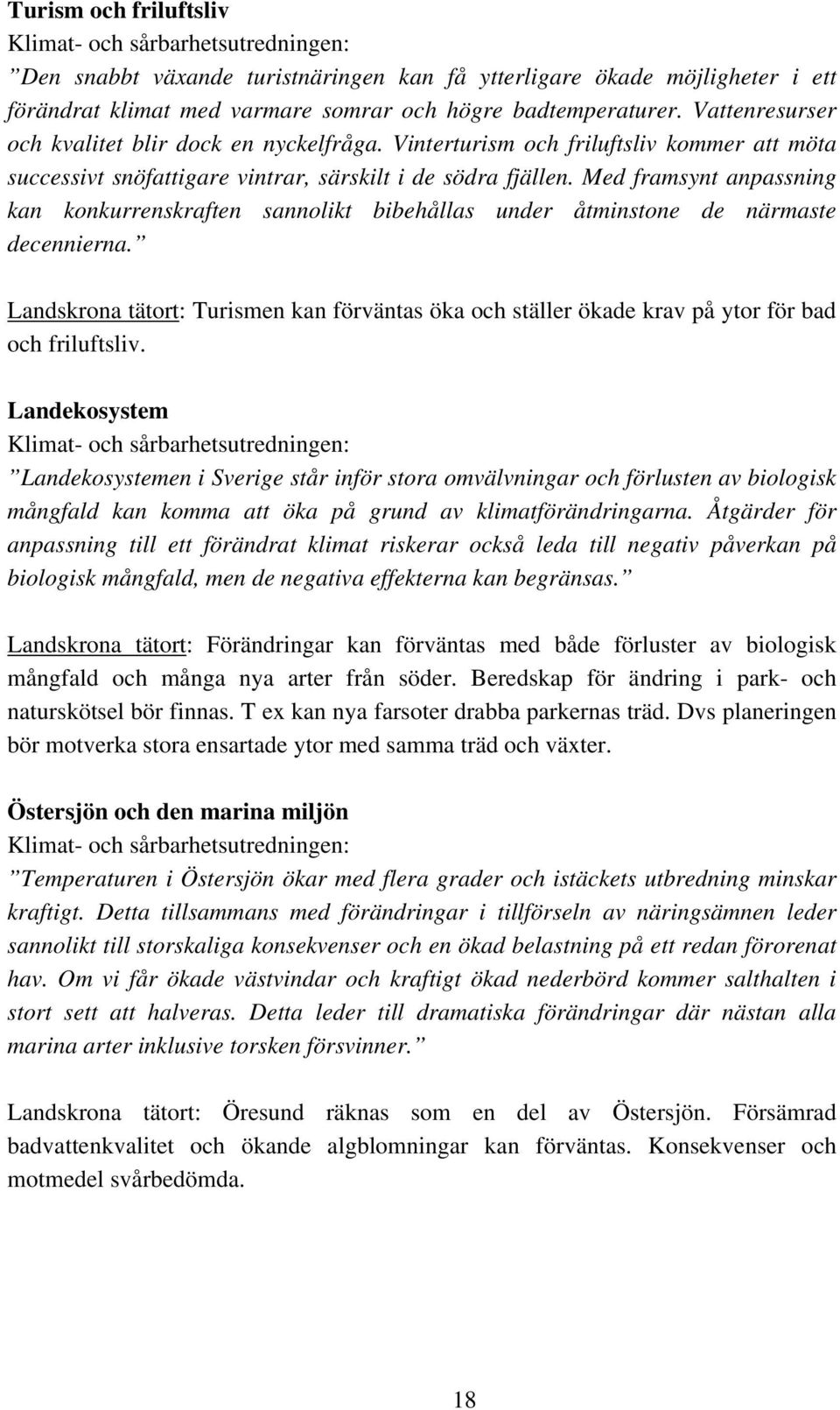 Med framsynt anpassning kan konkurrenskraften sannolikt bibehållas under åtminstone de närmaste decennierna.