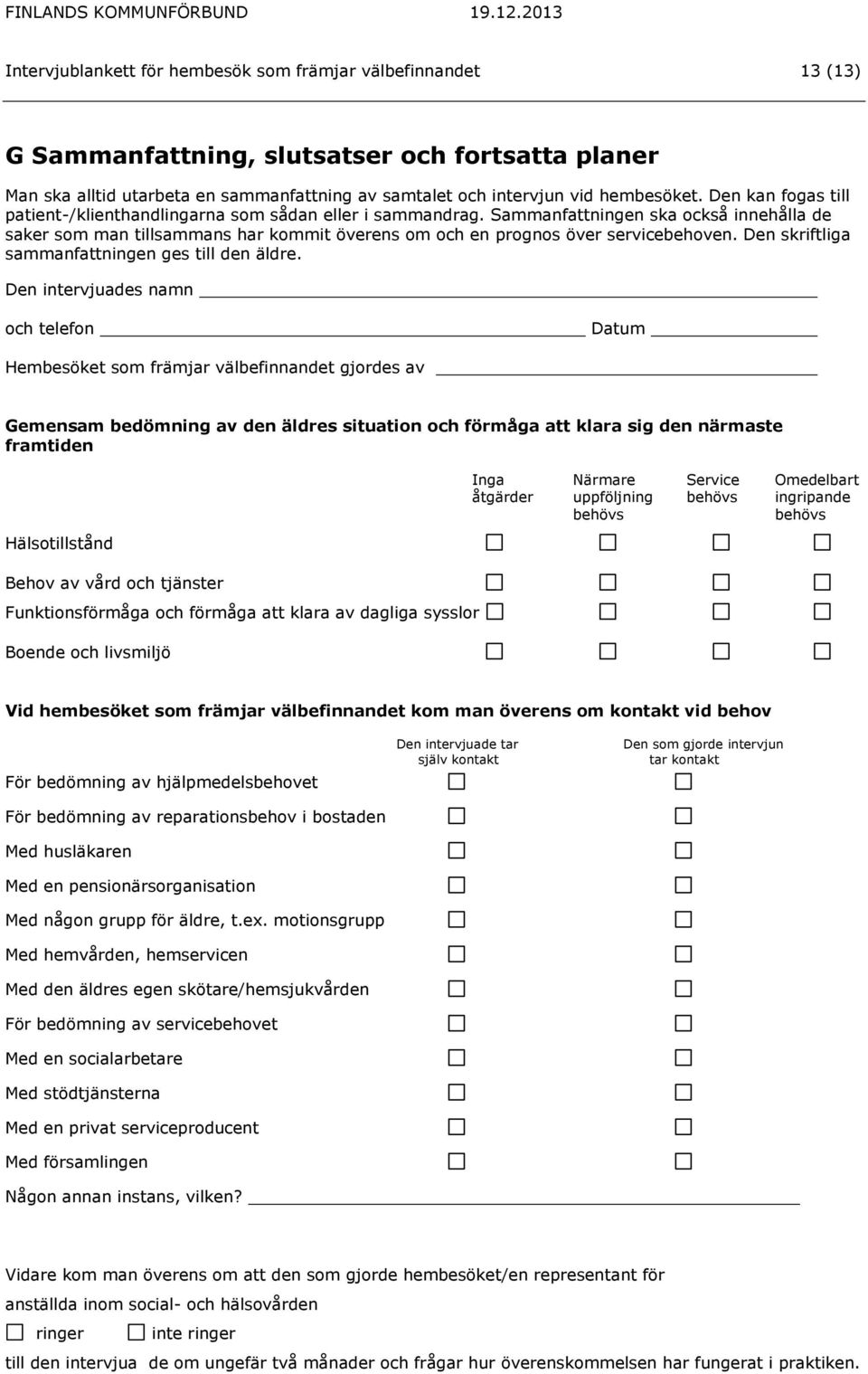 Den skriftliga sammanfattningen ges till den äldre.