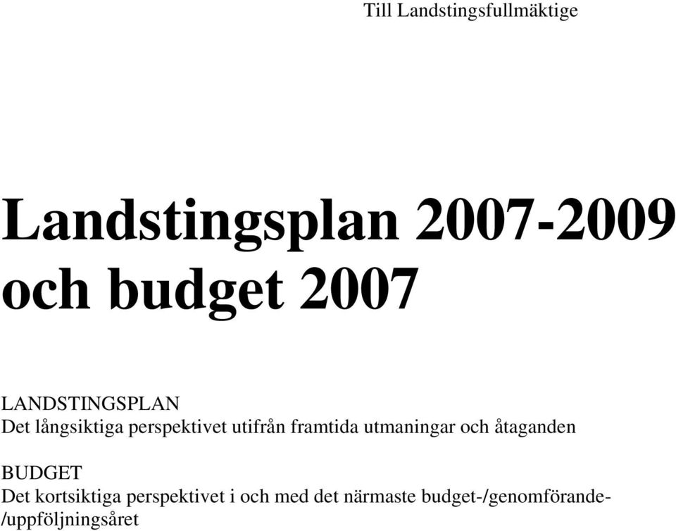 framtida utmaningar och åtaganden BUDGET Det kortsiktiga