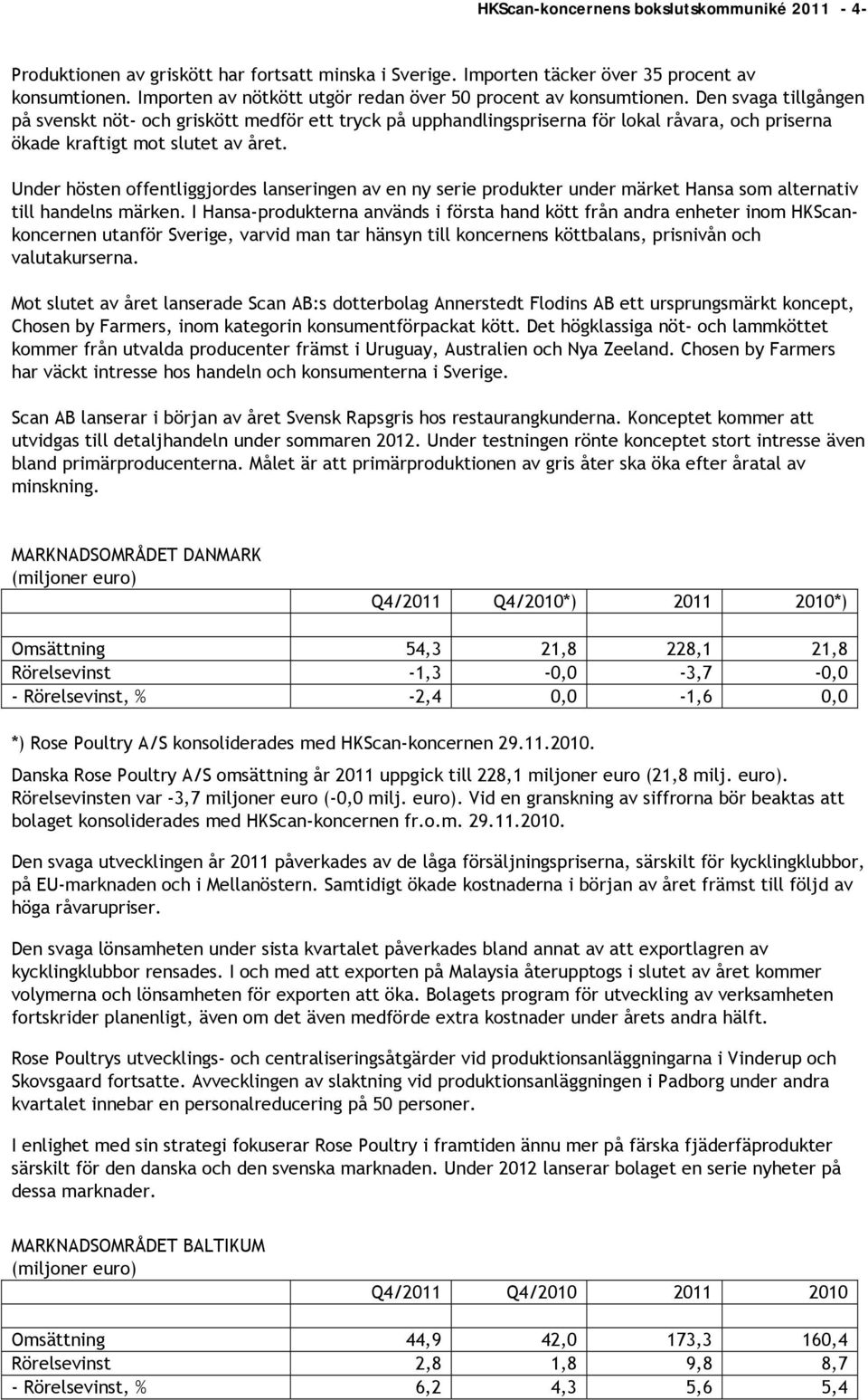 Den svaga tillgången på svenskt nöt- och griskött medför ett tryck på upphandlingspriserna för lokal råvara, och priserna ökade kraftigt mot slutet av året.