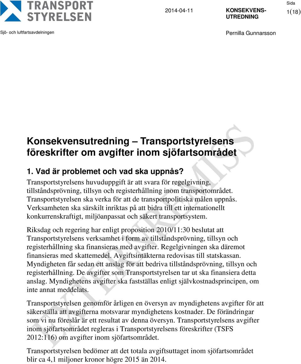 Transportstyrelsen ska verka för att de transportpolitiska målen uppnås.