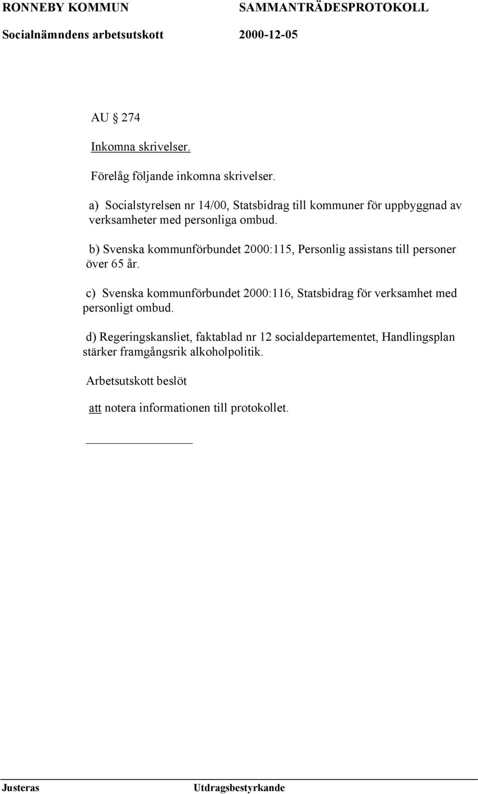 b) Svenska kommunförbundet 2000:115, Personlig assistans till personer över 65 år.