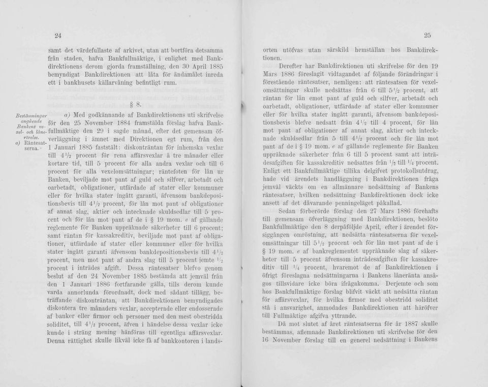 Bestämningar a ) Med godkännande af Bankdirektionens uti skrifvelse angaende fgr (jen 25 November 1884 framstälda förslag hafva Bank- Bankens ve- i ^ xel- och läne- fullmäktige den 29 1 sagde mänad,