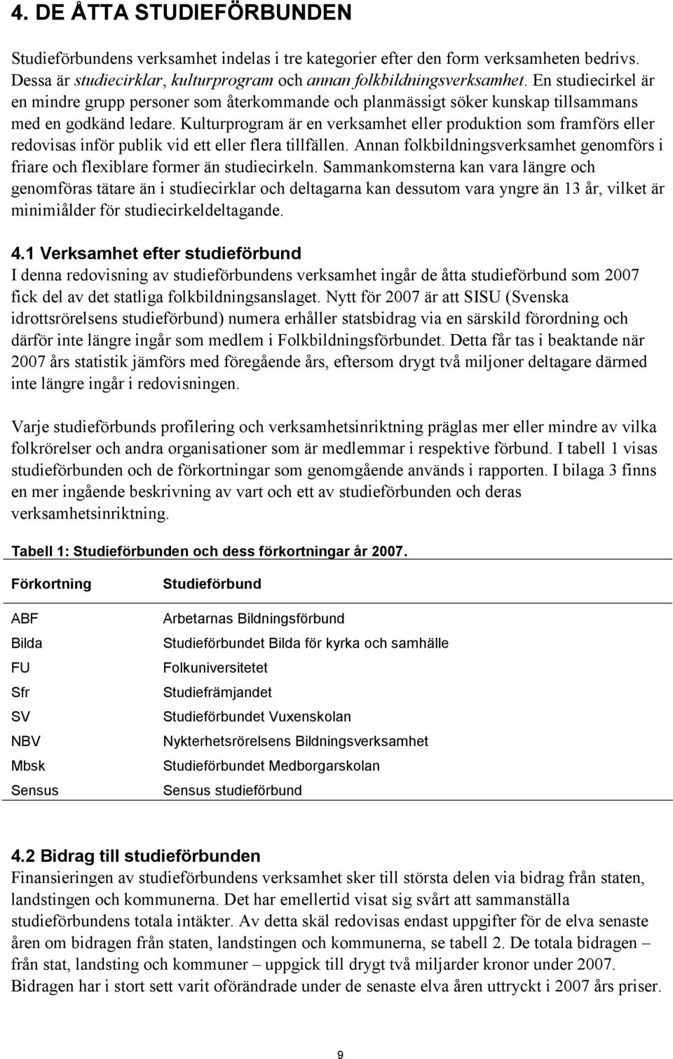 Kulturprogram är en verksamhet eller produktion som framförs eller redovisas inför publik vid ett eller flera tillfällen.