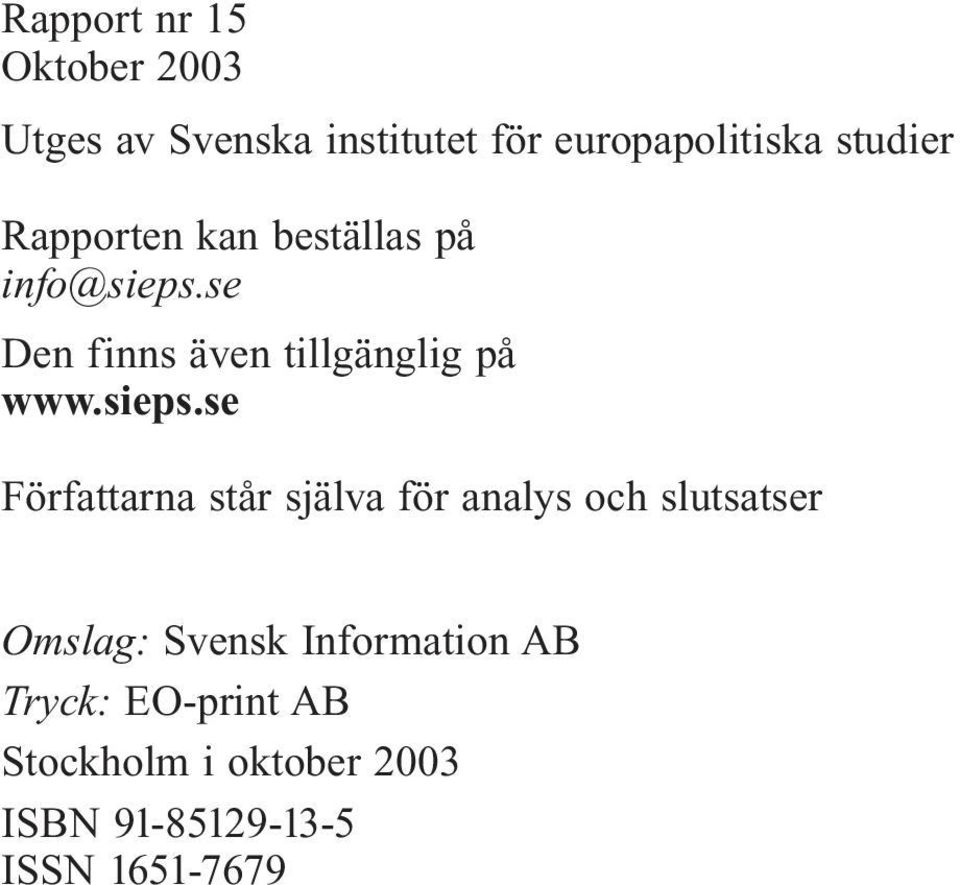se Den finns även tillgänglig på www.sieps.