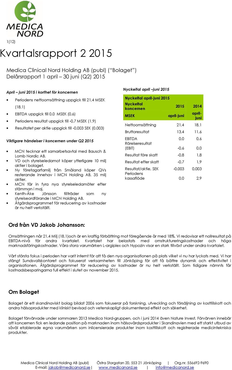 MCN tecknar ett samarbetsavtal med Bausch & Lomb Nordic AB. VD och styrelseledamot köper ytterligare 10 milj aktier i bolaget.