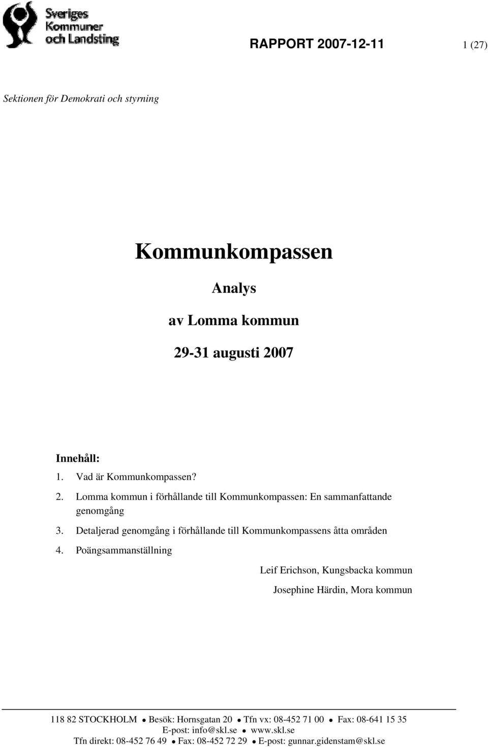 Detaljerad genomgång i förhållande till Kommunkompassens åtta områden 4.