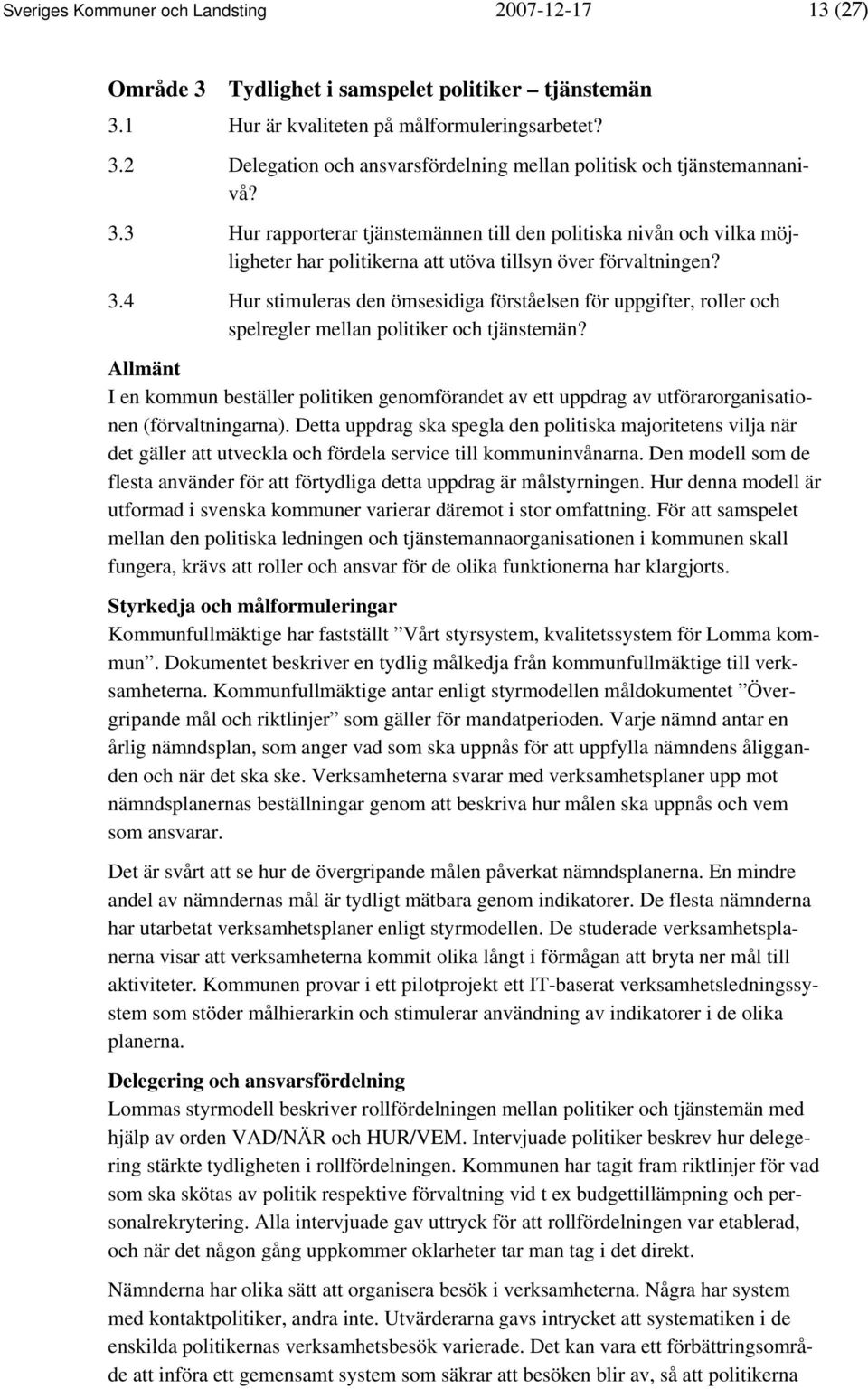 4 Hur stimuleras den ömsesidiga förståelsen för uppgifter, roller och spelregler mellan politiker och tjänstemän?