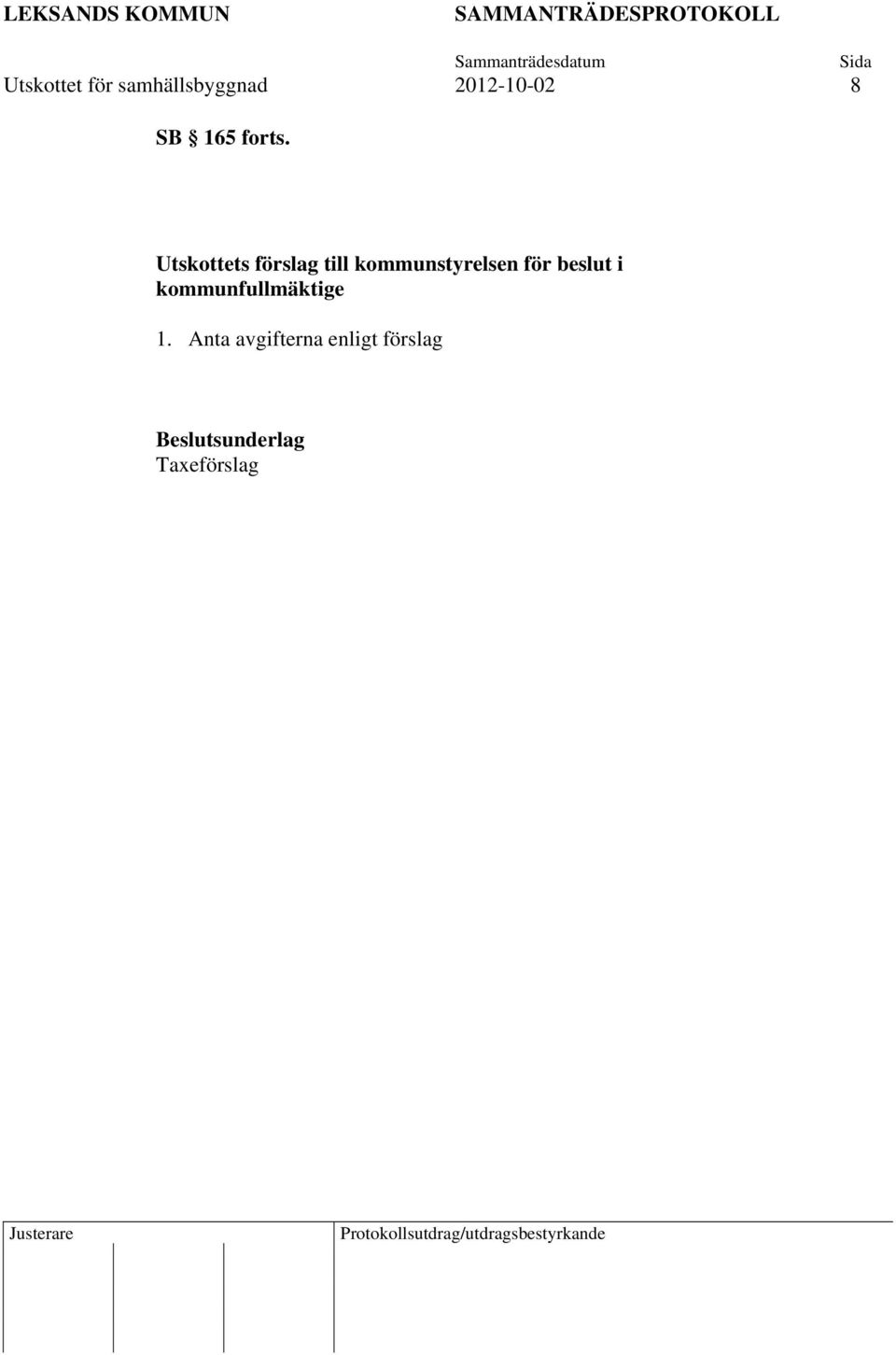 Utskottets förslag till kommunstyrelsen för