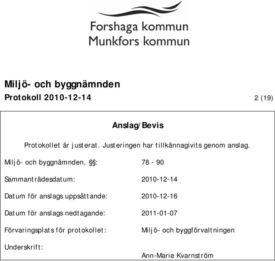 Miljö- och byggnämnden, : 78-90 Sammanträdesdatum: 2010-12-14 Datum för anslags