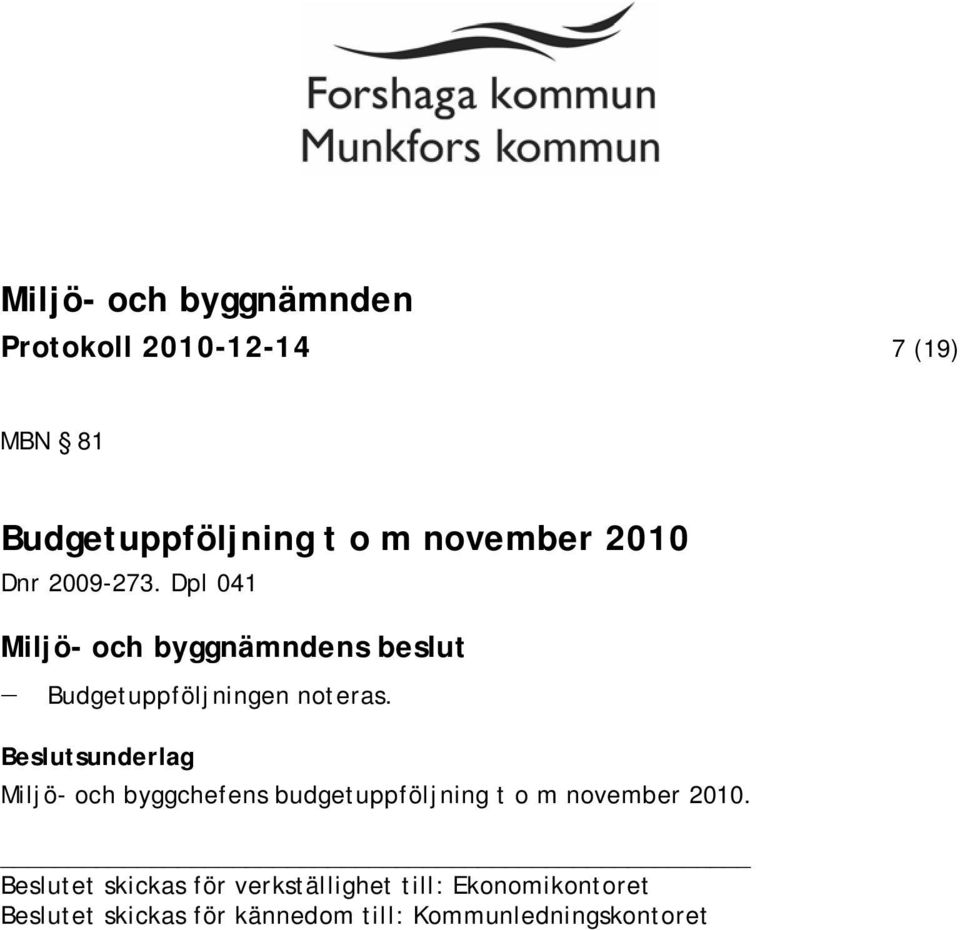 Beslutsunderlag Miljö- och byggchefens budgetuppföljning t o m november 2010.