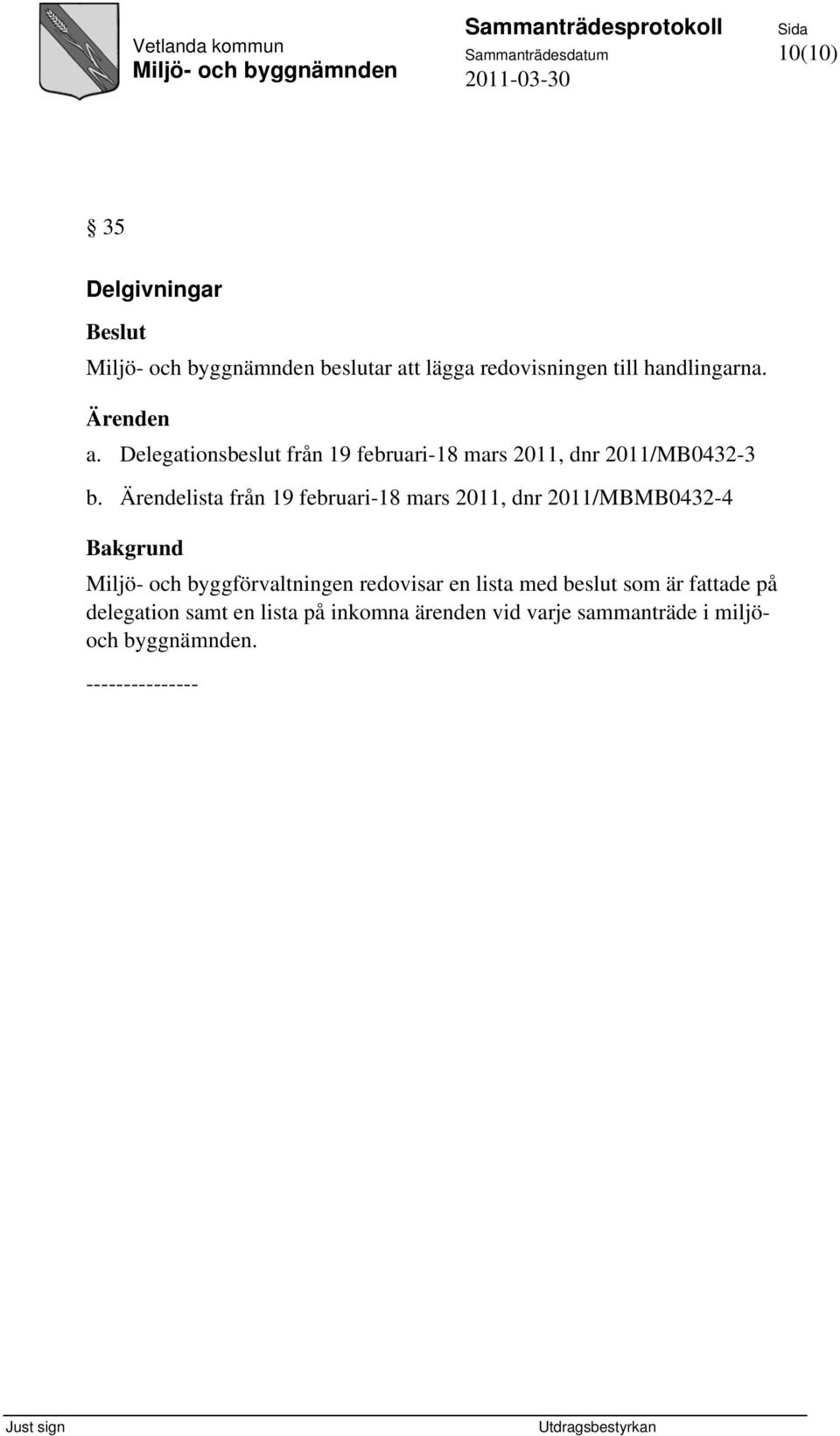 lista från 19 februari-18 mars 2011, dnr 2011/MBMB0432-4 Bakgrund Miljö- och byggförvaltningen