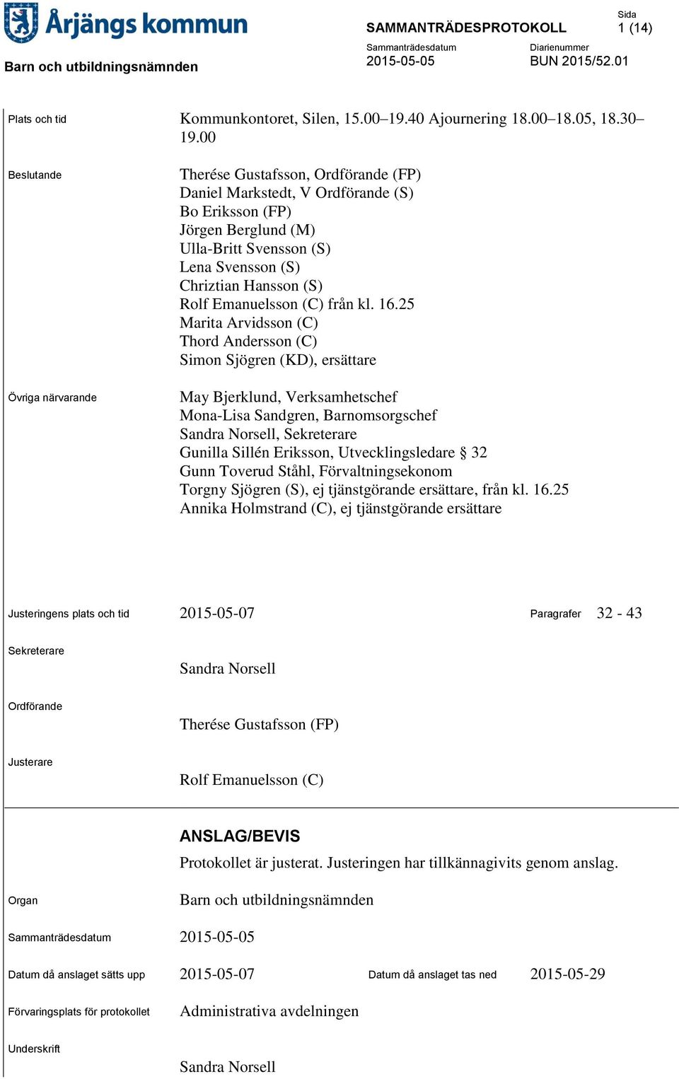 (S) Rolf Emanuelsson (C) från kl. 16.