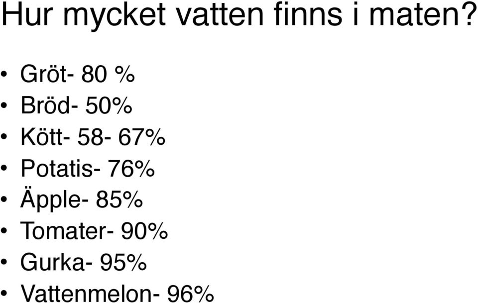 58-67% Potatis- 76% Äpple- 85%