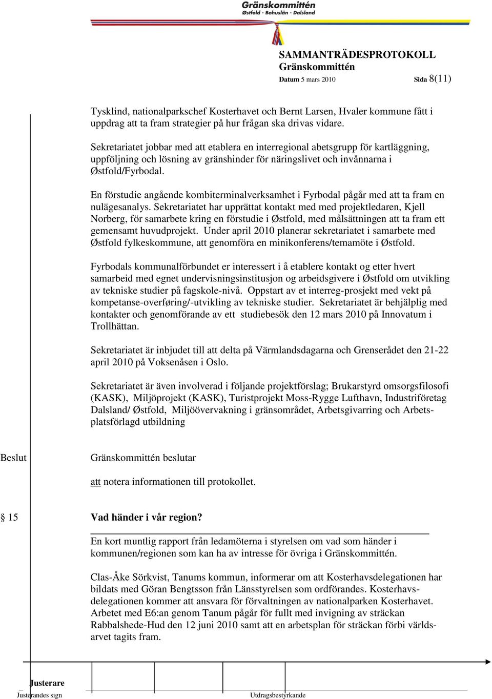 En förstudie angående kombiterminalverksamhet i Fyrbodal pågår med att ta fram en nulägesanalys.