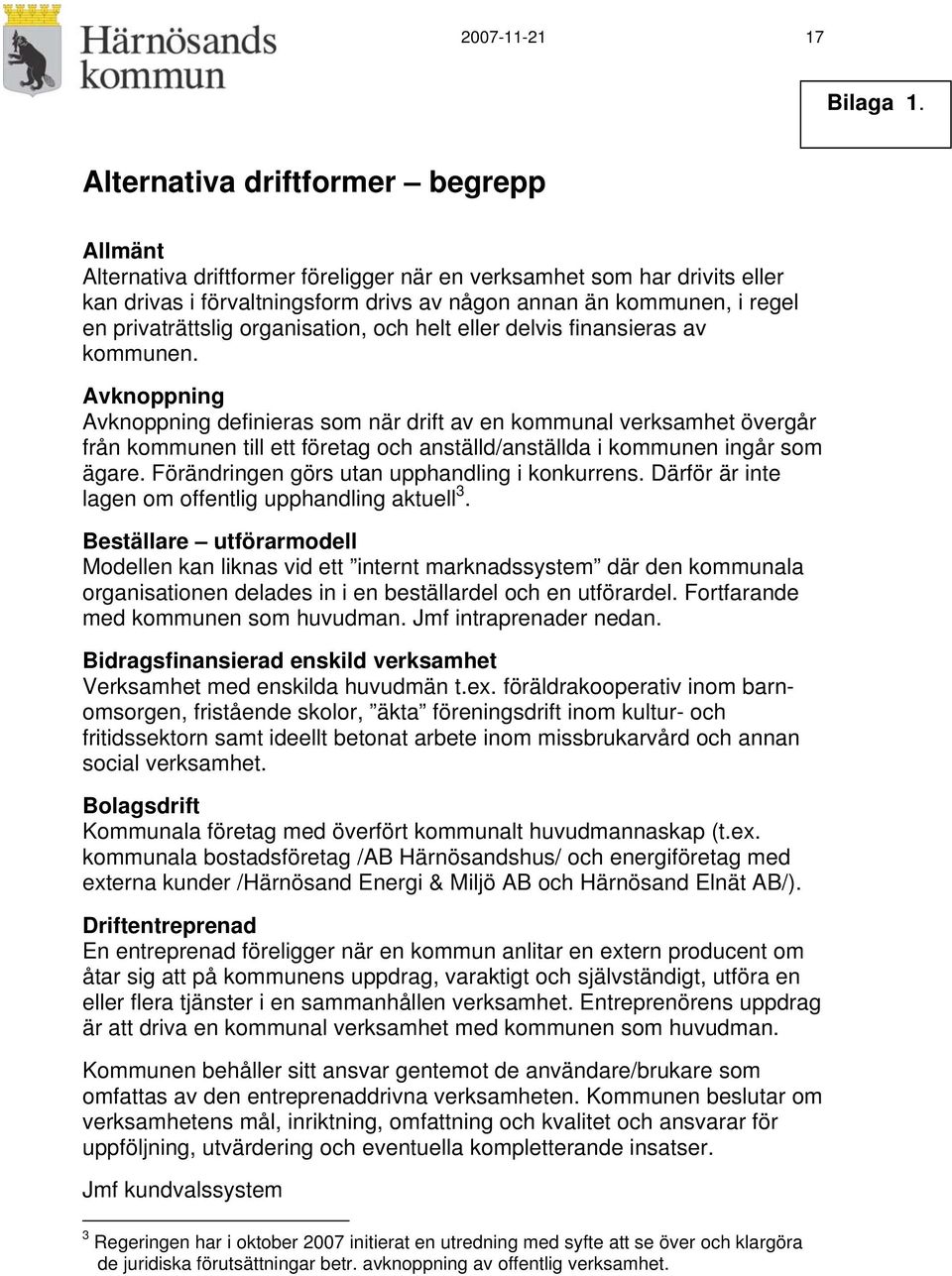 privaträttslig organisation, och helt eller delvis finansieras av kommunen.