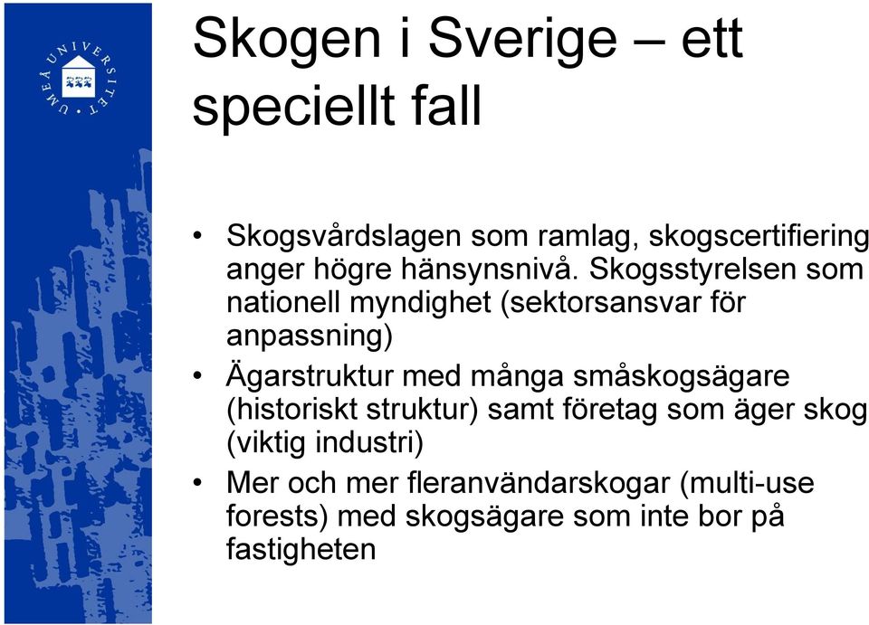 Skogsstyrelsen som nationell myndighet (sektorsansvar för anpassning) Ägarstruktur med många