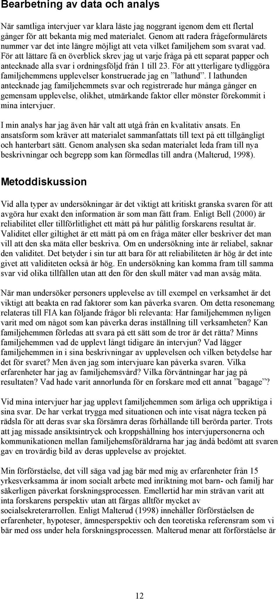 För att lättare få en överblick skrev jag ut varje fråga på ett separat papper och antecknade alla svar i ordningsföljd från 1 till 23.