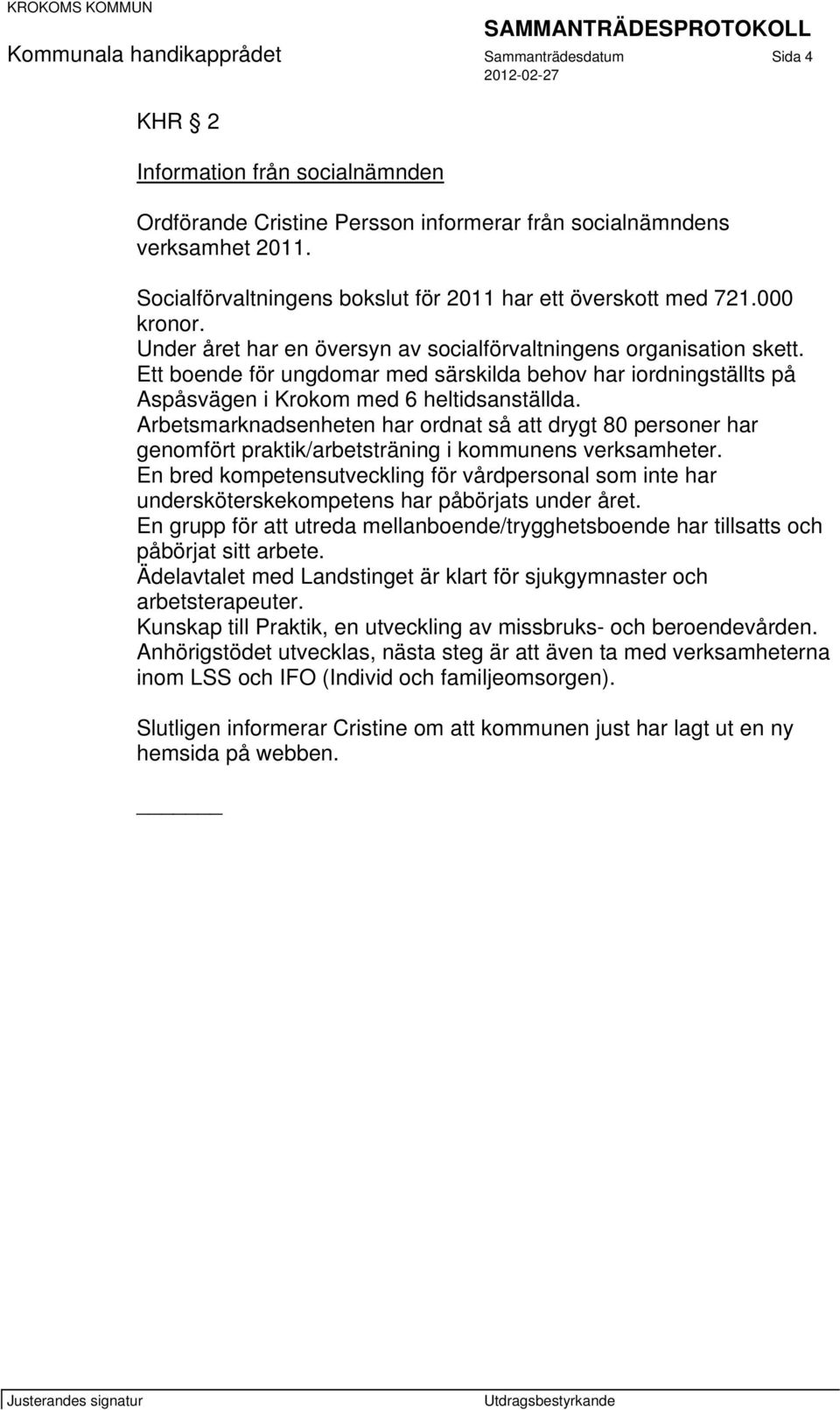 Ett boende för ungdomar med särskilda behov har iordningställts på Aspåsvägen i Krokom med 6 heltidsanställda.