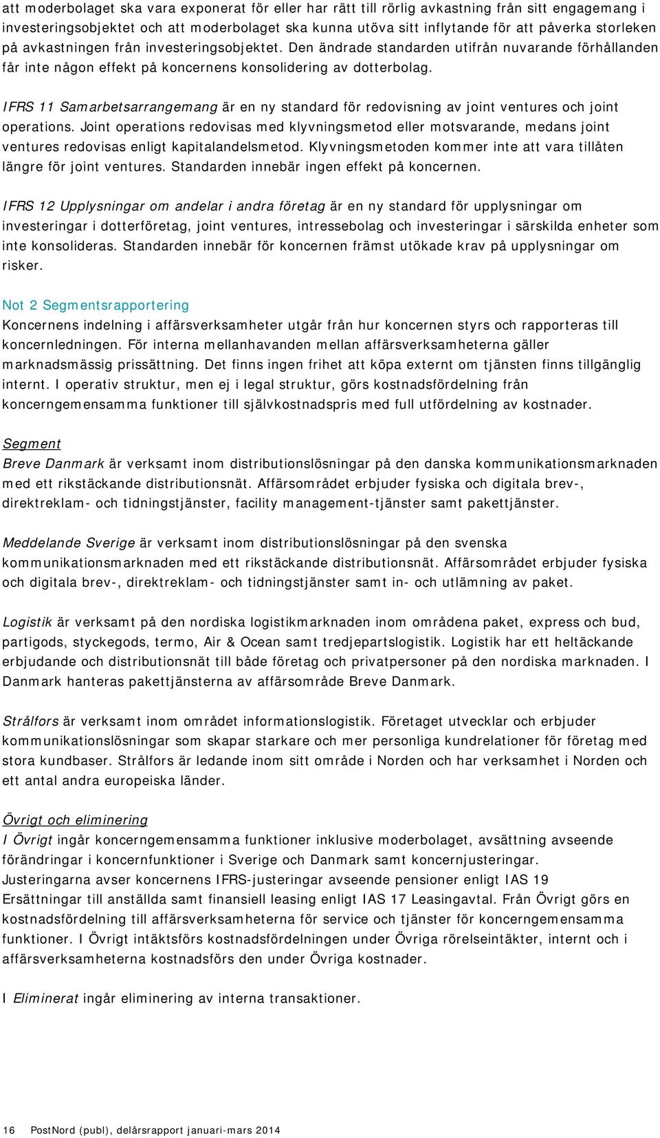 IFRS 11 Samarbetsarrangemang är en ny standard för redovisning av joint ventures och joint operations.