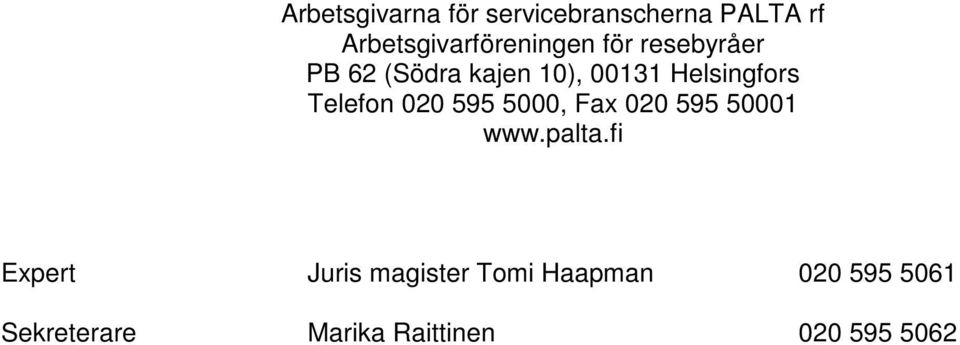Helsingfors Telefon 020 595 5000, Fax 020 595 50001 www.palta.
