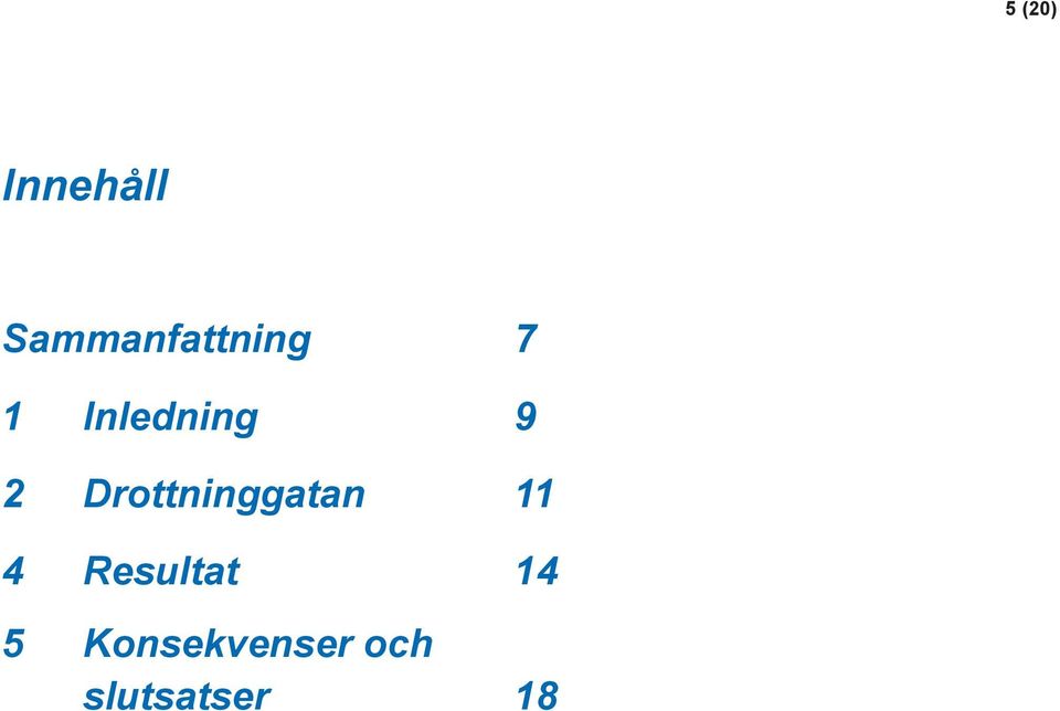 9 2 Drottninggatan 11 4